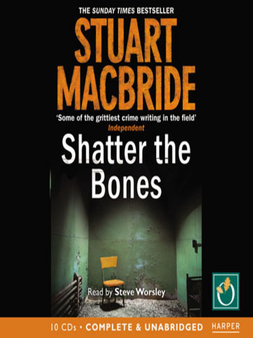 Title details for Shatter The Bones by Stuart MacBride - Available